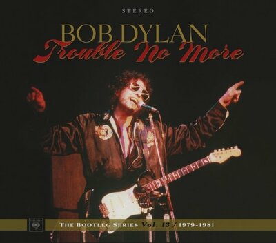 Trouble No More - The Bootleg Series Vol. 13 / 1979-1981
